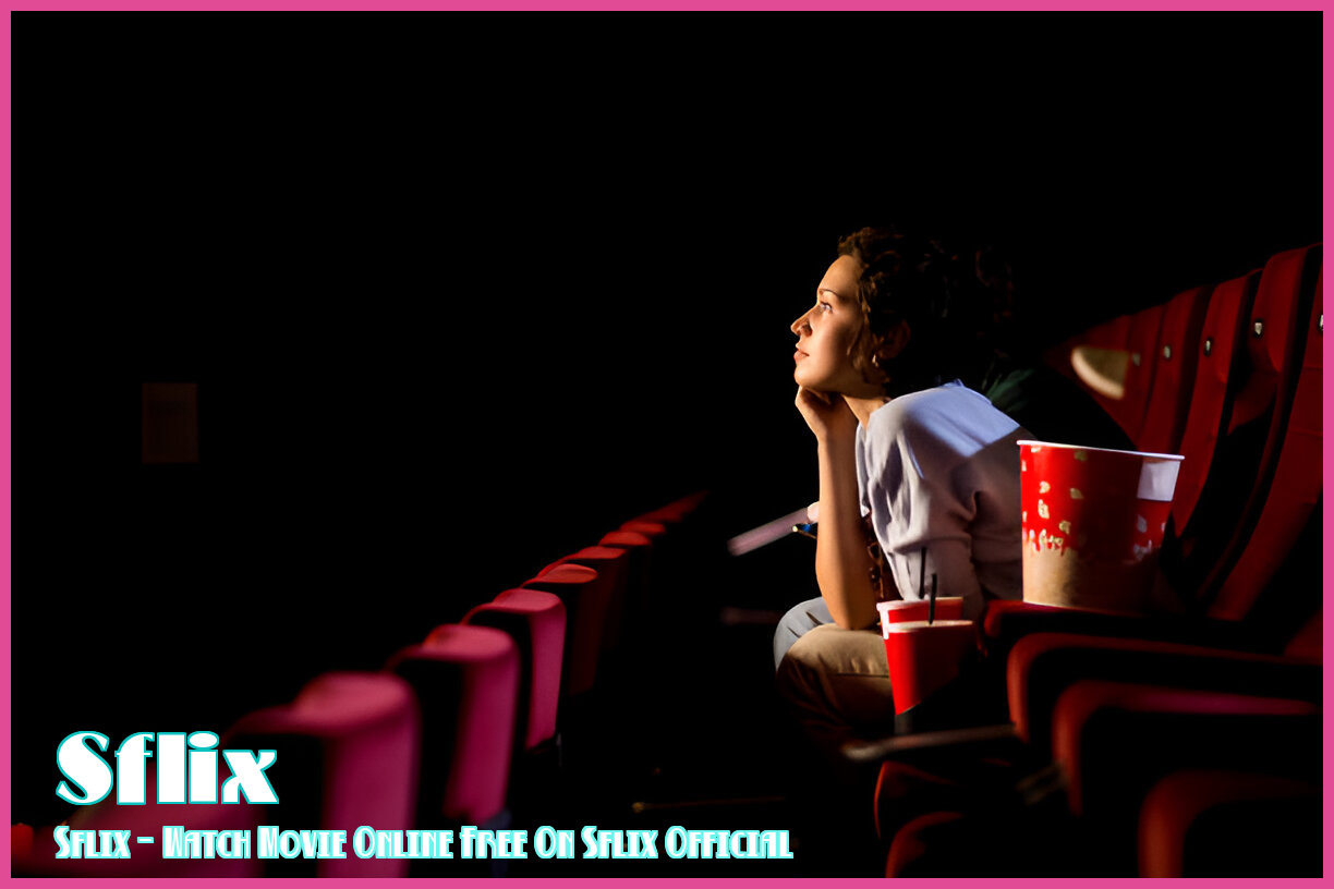 Sflix watch movie online free on sflix official